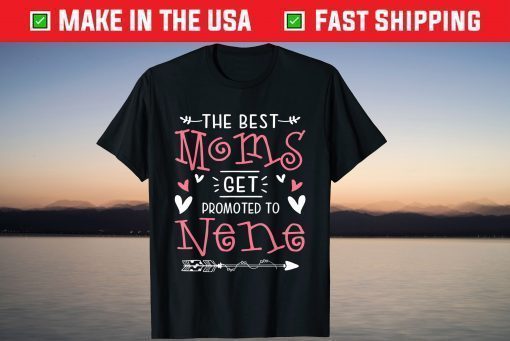 The Best Mom Get Promoted To Nene Mother's Day T-Shirt