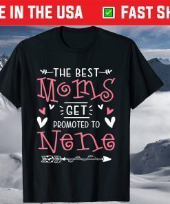 The Best Mom Get Promoted To Nene Mother's Day T-Shirt