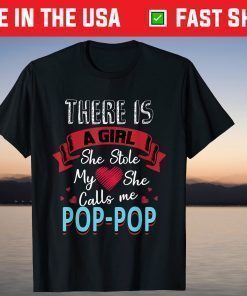 There IS A Girl She Stole My She Calls Me Pop-Pop T-Shirt