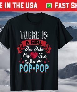 There IS A Girl She Stole My She Calls Me Pop-Pop T-Shirt