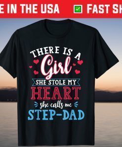 There Is A Girl She Stole My Heart She Calls Me Step-Dad T-Shirt