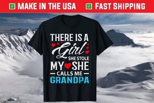 There Is A Girl She Stole My She Call Me Grandpa Father Day Shirt