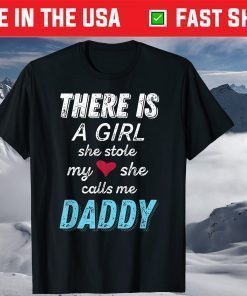 There Is A Girl She Stole My She Calls Me Daddy Classic T-Shirt