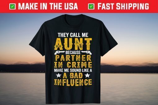 They Call Me Aunt Partner Crime Apparel, Mother's Day T-Shirt