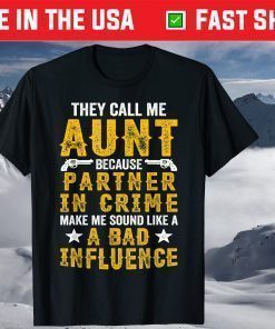 They Call Me Aunt Partner Crime Apparel, Mother's Day T-Shirt