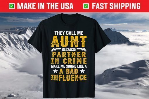 They Call Me Aunt Partner Crime Apparel, Mother's Day T-Shirt