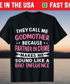 They Call Me Godmother Because Partner In Crime Mother's Day T-Shirt