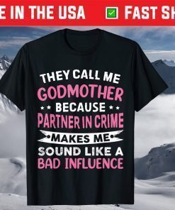 They Call Me Godmother Because Partner In Crime Mother's Day T-Shirt