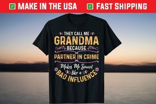 They Call Me Grandma Because Partner In Crime T-Shirts