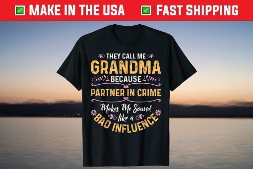 They Call Me Grandma Because Partner In Crime T-Shirt