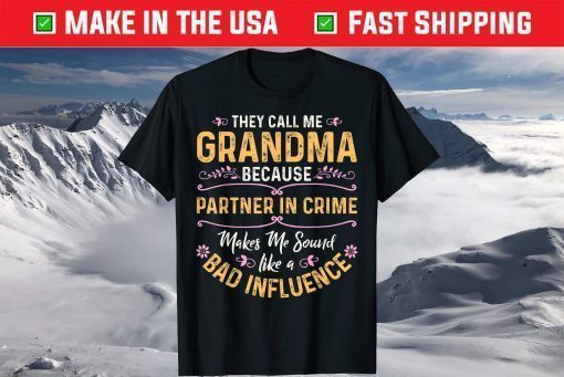 They Call Me Grandma Because Partner In Crime T-Shirts