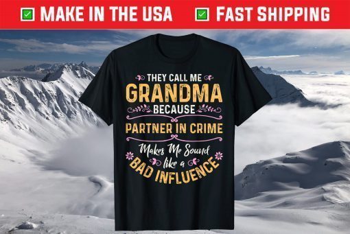 They Call Me Grandma Because Partner In Crime T-Shirt