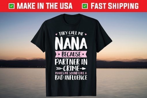 They Call Me Nana Because Partner In Crime Funny Mothers Day Classic T-Shirt