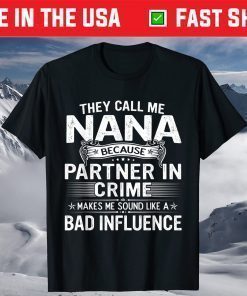 They Call Me Nana Gifts Mother's Day For Family T-Shirt