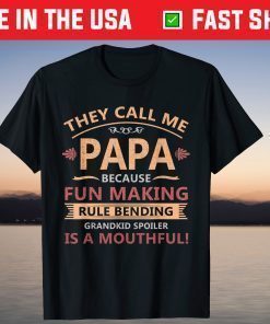 They Call Me Papa Funny Grandkid Spoiler Fathers Day T-Shirt