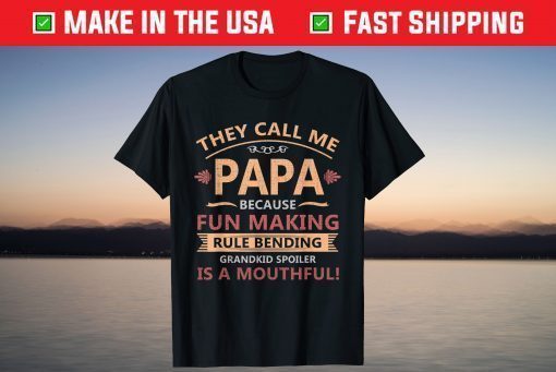 They Call Me Papa Funny Grandkid Spoiler Fathers Day T-Shirt