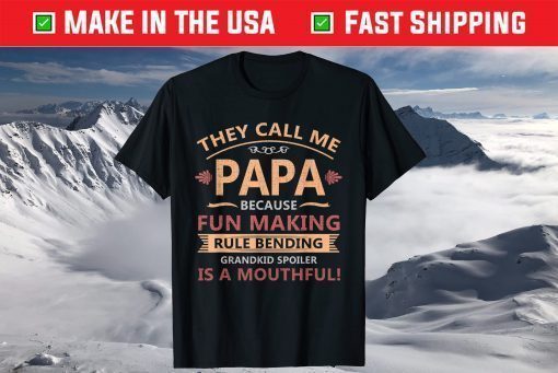 They Call Me Papa Funny Grandkid Spoiler Fathers Day T-Shirt