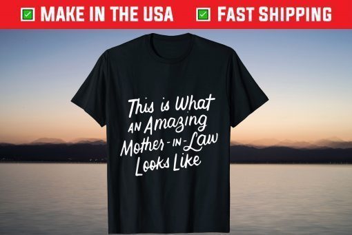 This Is What An Amazing Mother-in-Law Looks Like Mom Mothers Day Gift T-Shirt