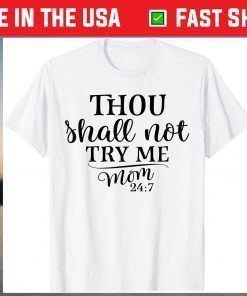 Thou Shall Not Try Me MOM 24:7 T-Shirt