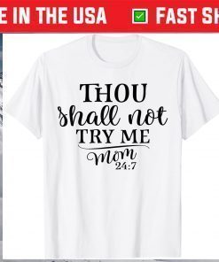 Thou Shall Not Try Me MOM 24:7 T-Shirt