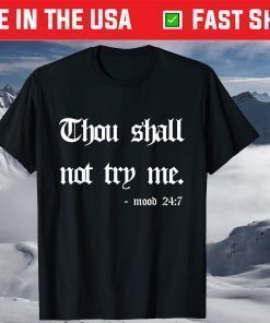 Thou Shall Not Try Me Mood 247 Mothers Day Sarcastic T-Shirt