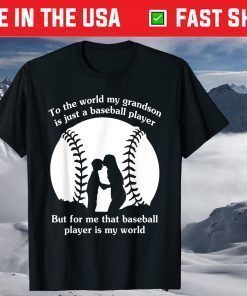 To The World My Grandson Is Just A Baseball Player Shirt