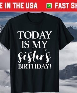 Today is My Sister's Birthday Party T Shirt