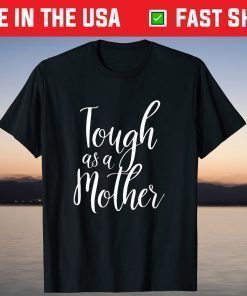 Tough As A Mother - Cute Sarcastic Mom Us 2021 T-Shirt