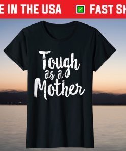 Tough As A Mother - Mother's Day T-Shirt