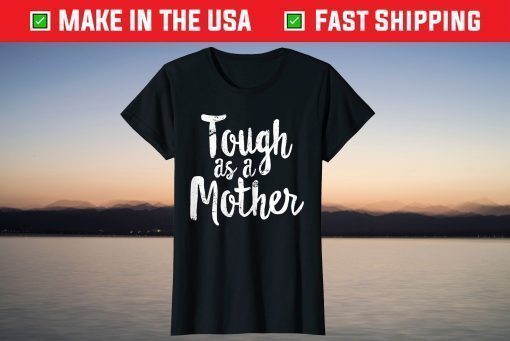 Tough As A Mother - Mother's Day T-Shirt