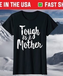 Tough As A Mother - Mother's Day T-Shirt