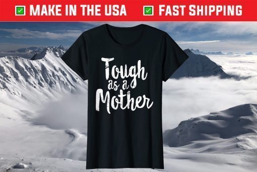 Tough As A Mother - Mother's Day T-Shirt