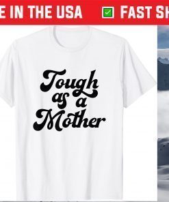 Tough As A Mother Gift T-Shirt