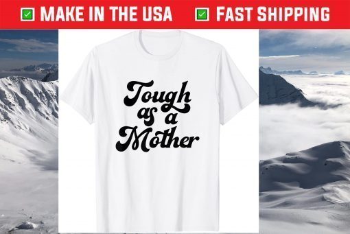 Tough As A Mother Gift T-Shirt