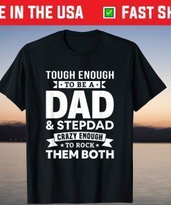 Tough Enough To Be A Dad And Stepdad Father's Day T-Shirt