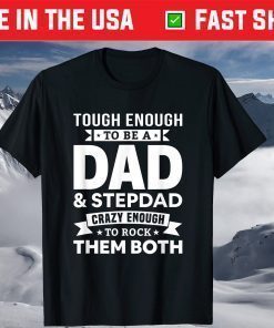 Tough Enough To Be A Dad And Stepdad Father's Day T-Shirt