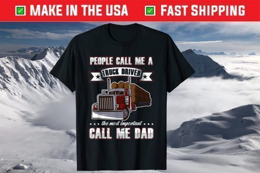 Trucker Dad Father's Day People Call Me A Truck Driver T-Shirt