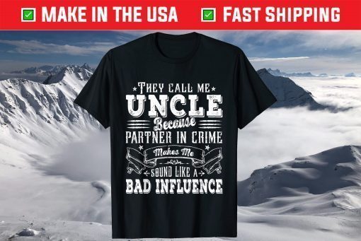 Uncle Dad Bad Influence Father's Day Christmas T-Shirt