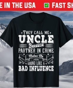 Uncle Dad Bad Influence Father's Day Christmas T-Shirt