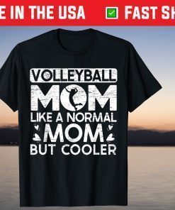 Volleyball Mom Like A Normal Mom But Cooler T-Shirt