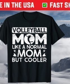 Volleyball Mom Like A Normal Mom But Cooler T-Shirt