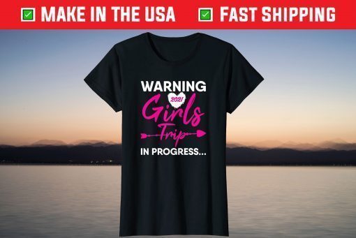 Warning Girls Trip In Progress Mothers Day 21 T-Shirt