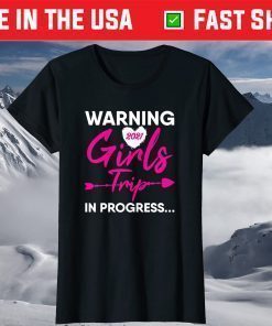 Warning Girls Trip In Progress Mothers Day 21 T-Shirt