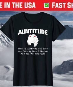 What Is Auntitude You Ask Mothers Day From Daughter Son T-Shirt