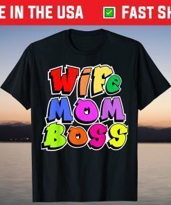 Wife Mom Boss Mother Woman Mommy Mothers Day T-Shirt