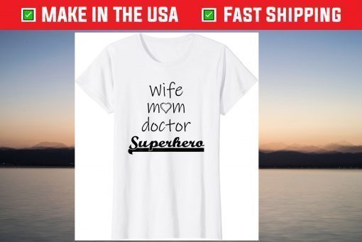 Wife Mom Doctor Superhero Outfit Cute Mother's Day T-Shirt