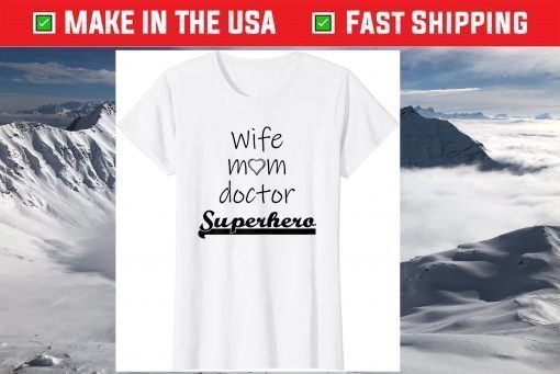 Wife Mom Doctor Superhero Outfit Cute Mother's Day T-Shirt