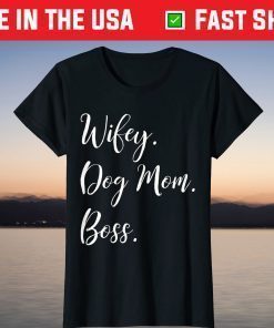 Wifey Dog Mom Boss T-Shirt Happy Mother's Day Classic T-Shirt