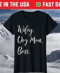 Wifey Dog Mom Boss T-Shirt Happy Mother's Day Classic T-Shirt