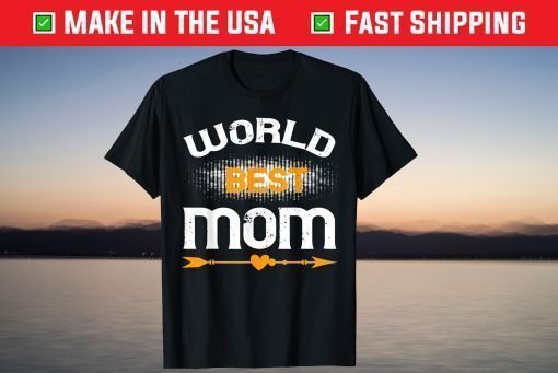 World Best Mom Ever Mother's Day T-Shirt